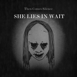 Then Comes Silence - She Lies In Wait (2014) [Single]