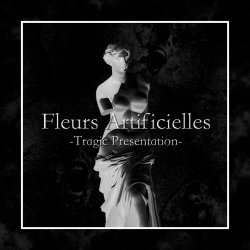 Fleurs Artificielles - Tragic Presentation (2017) [Single]