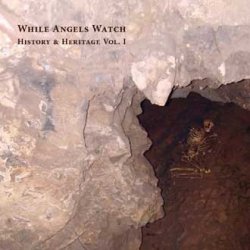 While Angels Watch - History & Heritage Volume 1 (2008)