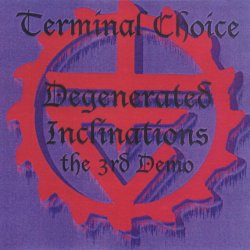Terminal Choice - Demo Tape 3: Degenerated Inclinations (2000) [Demo]
