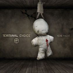 Terminal Choice - Keine Macht (2009) [Single]