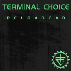 Terminal Choice - Reloadead (2003) [2CD]