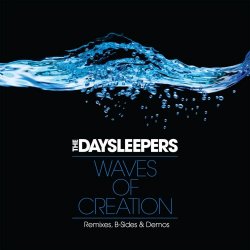 The Daysleepers - Waves Of Creation: Remixes, B-Sides & Demos (2010)