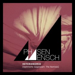 Phasenmensch - Heteronomie (Optimierte Gegenwart) (The Remixes) (2016)