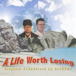 Alchemy - A Life Worth Losing (2011)