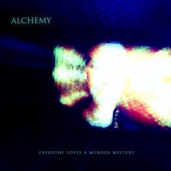 Alchemy - Everyone Loves A Murder Mystery (2007)