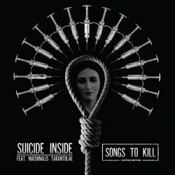 Suicide Inside - Songs To Kill (feat. Machinalis Tarantulae) (2017) [EP]