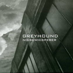 Greyhound - Noisewhisperer (2007)