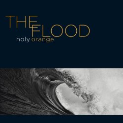 Holy Orange - The Flood (2016) [EP]