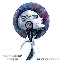 Xenturion Prime - Humanity Plus (2017)