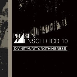 Phasenmensch & ICD-10 - Divinity/Unity/Nothingness (2017)