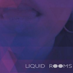 Liquid Rooms - Liquid Rooms (2017)