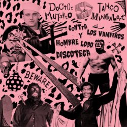 Doctor Mutanto & Tango Mangalore - Contra Los Vampiros Y Hombre Lobo Discoteca (2016) [EP]