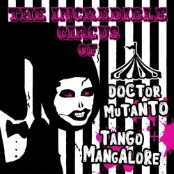 Doctor Mutanto & Tango Mangalore - The Incredible Circus Of Doctor Mutanto & Tango Mangalore (2014) [EP]