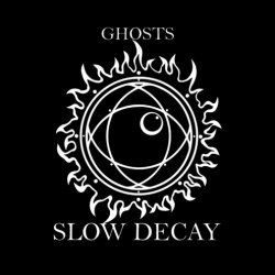 Slow Decay - Ghosts (2017) [EP]