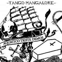 Tango Mangalore - Aquatico Triste Demos (2013) [EP]