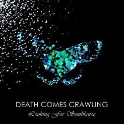 Death Comes Crawling - Looking For Semblance (2017)