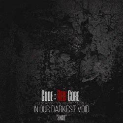 Code : Red Core - In Our Darkest Void (2017) [Single]