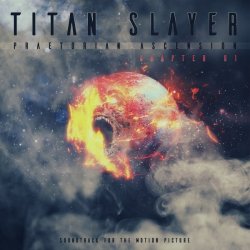 Titan Slayer - Praetorian Ascension: Chapter 01 (2017) [EP]
