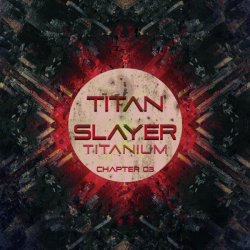 Titan Slayer - Titanium: Chapter 03 (2016) [EP]
