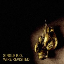 VA - Single K.O. - Wire Revisited (2017)