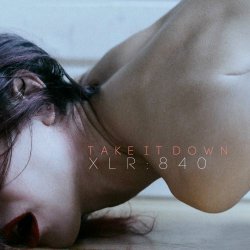 XLR:840 - Take It Down (2017) [EP]