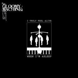 My Gloomy Machine - I Truly Feel Alive When I'm Asleep (2011) [EP]