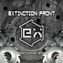 Extinction Front - Destruction Show (2010)