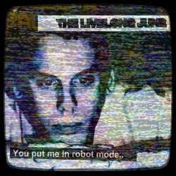 The Livelong June - (You Put Me In) Robot Mode (2016) [Single]