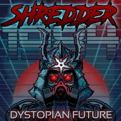 Shredder 1984 - Dystopian Future (2017) [EP]