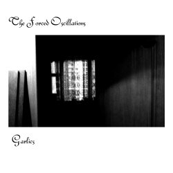 The Forced Oscillations - Garlics (2009)