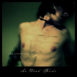 The Dead Birds - The Silent Scream (2009)