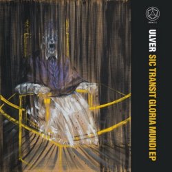 Ulver - Sic Transit Gloria Mundi (2017) [EP]