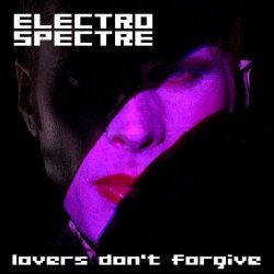 Electro Spectre - Lovers Don't Forgive (2017) [Single]