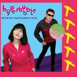 Hyperbubble - Better Set Your Phasers To Stun (2008) [Single]