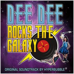 Hyperbubble - Dee Dee Rocks The Galaxy (Original Soundtrack) (2015)