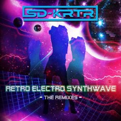 SD-KRTR - Retro Electro Wave - The Remixes (2017)