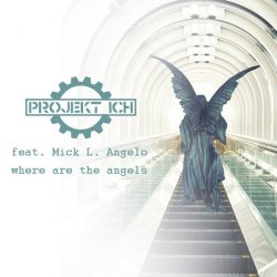 Projekt Ich - Where Are The Angels (feat. Mick L. Angelo) (2017) [EP]