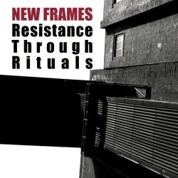 New Frames - Resistance Through Rituals (2017)