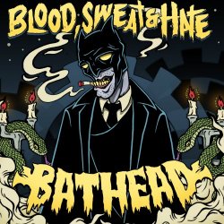 Bathead - Blood, Sweat & Hate (2015)