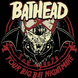Bathead - Your Big Bat Nightmare (2017)