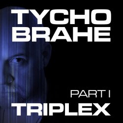 Tycho Brahe - Triplex Pt. 1 (2013) [EP]