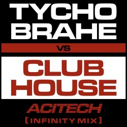 Tycho Brahe & Club House - Acitech (Infinity Mix) (2017) [Single]