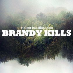 Brandy Kills - Violent But Silent Pain (2015)