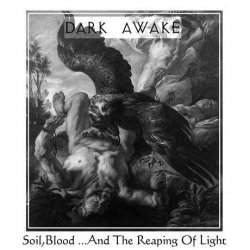 Dark Awake - Soil, Blood ...And The Reaping Of Light (2013)