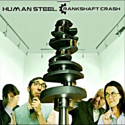 Human Steel - Crankshaft Crash (2011)
