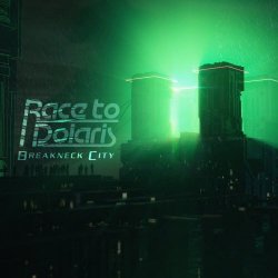 Race To Polaris - Breakneck City (2017)