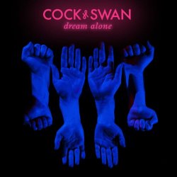Cock & Swan - Dream Alone (2017)
