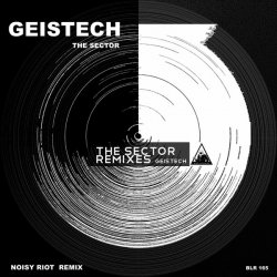 Geistech - The Sector (Noisy Riot Remix) (2014) [Single]