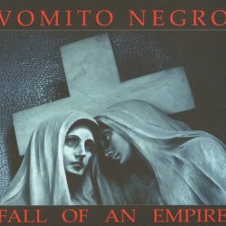 Vomito Negro - Fall Of An Empire (2013)